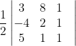 \frac{1}{2}\begin{vmatrix} 3& 8 & 1&\\ -4& 2& 1&\\ 5& 1& 1& \end{vmatrix}